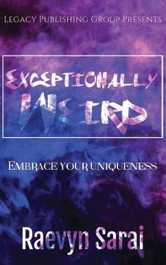 Exceptionally Weird: Embrace your Uniqueness - Sarai, Raevyn