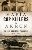 Mafia Cop Killers in Akron: The Gang War Before Prohibition