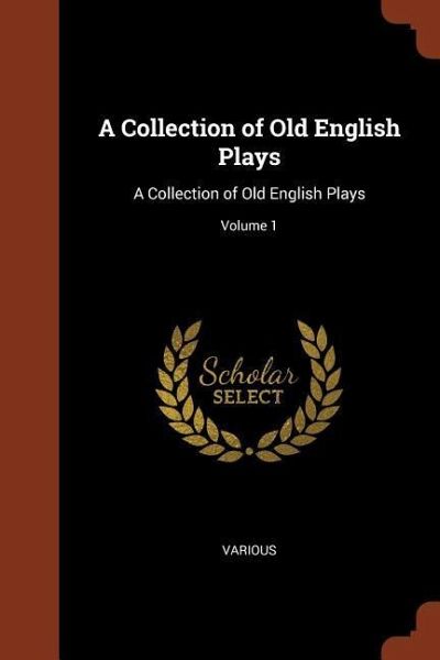 A Collection of Old English Plays