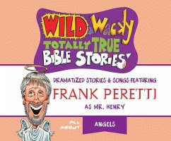 Wild & Wacky Totally True Bible Stories: All about Angels - Peretti, Frank