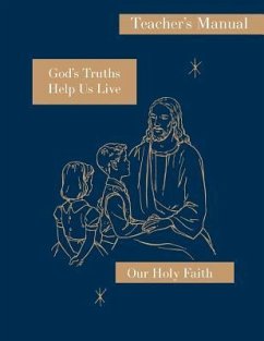 God's Truths Help Us Live: Teacher's Manual: Our Holy Faith Series - Ronald, Sister Mary; Marcella, Sister Mary; Roselyn, Sister Mary