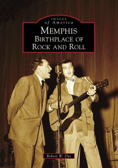 Memphis: Birthplace of Rock and Roll - Dye, Robert W.