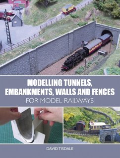 Modelling Tunnels, Embankments, Walls and Fences for Model Railways - Tisdale, David