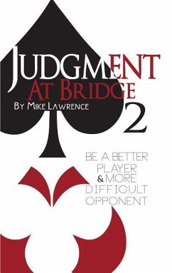 Judgment at Bridge 2: Be a Better Player and More Difficult Opponent - Lawrence, Mike