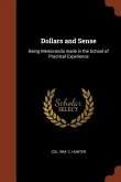 Dollars and Sense: Being Memoranda made in the School of Practical Experience