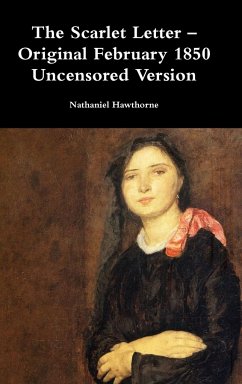 The Scarlet Letter - Original February 1850 Uncensored Version - Hawthorne, Nathaniel