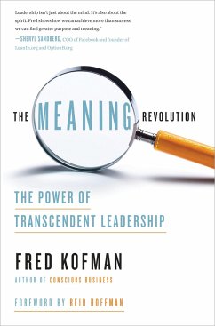 The Meaning Revolution: The Power of Transcendent Leadership - Kofman, Fred