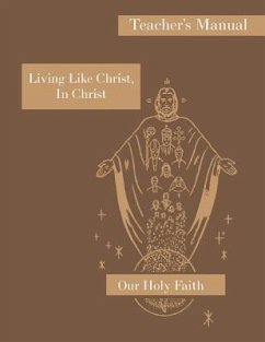 Living Like Christ, In Christ: Teacher's Manual: Our Holy Faith Series - Eugene, Sister M.; Adelicia, Sister M.; Eugenia, Sister M.
