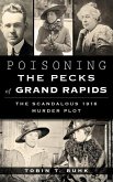 Poisoning the Pecks of Grand Rapids: The Scandalous 1916 Murder Plot
