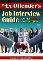 The Ex-Offender's Job Interview Guide: Turn Your Red Flags Into Green Lights - Krannich, Ronald