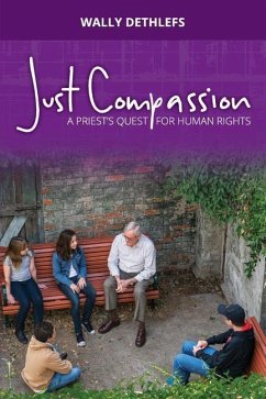 Just Compassion: A priest's quest for human rights - Dethlefs, Wally a.