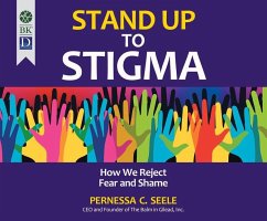 Stand Up to Stigma: How We Reject Fear and Shame - Seele, Pernessa C.