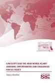 Can Egypt Lead the Arab World Again?: Assessing Opportunities and Challenges: Assessing Opportunities and Challenges for U.S. Policy