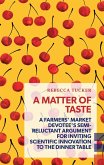 A Matter of Taste: A Farmers' Market Devotee's Semi-Reluctant Argument for Inviting Scientific Innovation to the Dinner Table