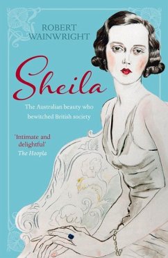 Sheila: The Australian Beauty Who Bewitched British Society - Wainwright, Robert