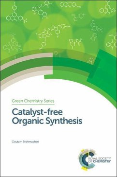 Catalyst-Free Organic Synthesis - Brahmachari, Goutam