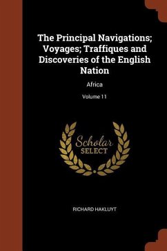 The Principal Navigations; Voyages; Traffiques and Discoveries of the English Nation: Africa; Volume 11 - Hakluyt, Richard