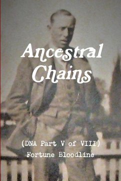 Ancestral Chains (DNA Part V of VIII) Fortune Bloodline - Bishop, Mark D