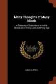 Many Thoughts of Many Minds: A Treasury of Quotations from the Literature of Every Land and Every Age