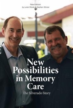 New Possibilities in Memory Care: The Silverado Story - New Edition - Shook, Loren; Winner, Steve