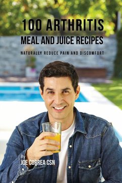 100 Arthritis Meal and Juice Recipes - Correa, Joe