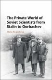 The Private World of Soviet Scientists from Stalin to Gorbachev