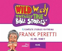 Wild & Wacky Totally True Bible Stories: All about Fear - Peretti, Frank