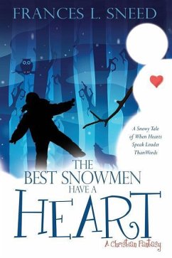 The Best Snowmen Have A Heart - Sneed, Frances L.