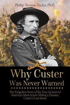 Why Custer Was Never Warned - Tucker, Phillip Thomas