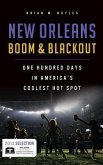 New Orleans Boom & Blackout: One Hundred Days in America's Coolest Hot Spot