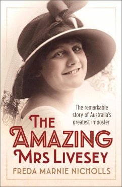 The Amazing Mrs Livesey: The Remarkable Story of Australia's Greatest Imposter - Nicholls, Freda Marnie