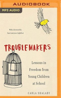 Troublemakers: Lessons in Freedom from Young Children at School - Shalaby, Carla