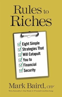 Rules to Riches: Eight Simple Strategies That Will Catapult You to Financial Security - Baird, Mark