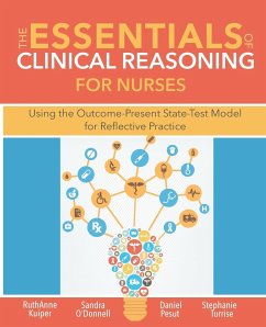 The Essentials of Clinical Reasoning for Nurses - Kuiper, Ruthanne; O'Donnell, Sandra M.; Daniel, Pesut J.