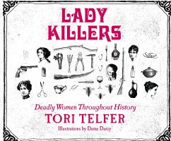 Lady Killers: Deadly Women Throughout History - Telfer, Tori