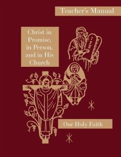 Christ in Promise, in Person, and in His Church: Teacher's Manual: Our Holy Faith Series - Thaddeus, Sister Mary; Jeanette, Sister Mary; Edith, Sister Mary