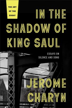 In the Shadow of King Saul: Essays on Silence and Song - Charyn, Jerome