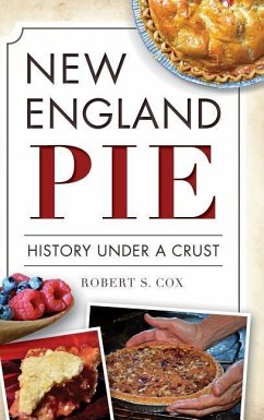 New England Pie: History Under a Crust - Cox, Robert S.