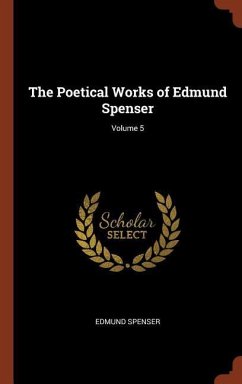 The Poetical Works of Edmund Spenser; Volume 5 - Spenser, Edmund