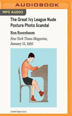 The Great Ivy League Nude Posture Photo Scandal: New York Times Magazine, January 15, 1995 - Rosenbaum, Ron