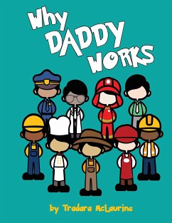 Why Daddy Works - McLaurine, Tradara Dane'e