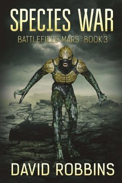 Species War: Battlefield Mars Book 3 - Robbins, David