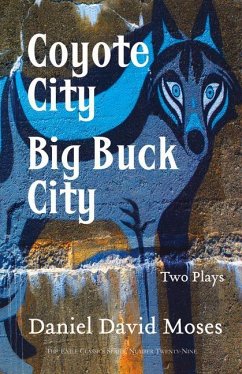 Coyote City / Big Buck City: Two Plays (Exile Classics Series: Number Twenty-Nine) - Moses, Daniel David