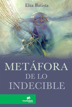 Metáfora de lo indecible - Batista, Elsa