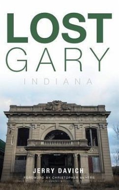 Lost Gary, Indiana - Davich, Jerry