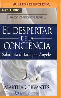 El Despertar de la Conciencia: Sabiduria Dictada Por Angeles - Cervantes, Martha