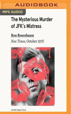 The Mysterious Murder of JFK's Mistress: New Times, October 1976 - Rosenbaum, Ron; Nobile, Philip