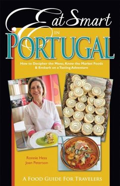 Eat Smart in Portugal: How to Decipher the Menu, Know the Market Foods & Embark on a Tasting Adventure - Hess, Ronnie; Peterson, Joan