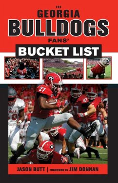 The Georgia Bulldogs Fans' Bucket List - Butt, Jason The Georgia Bulldogs Fans' Bucket List - Butt, Jason