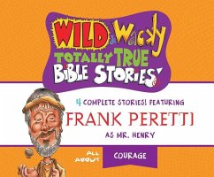 Wild & Wacky Totally True Bible Stories: All about Courage - Peretti, Frank